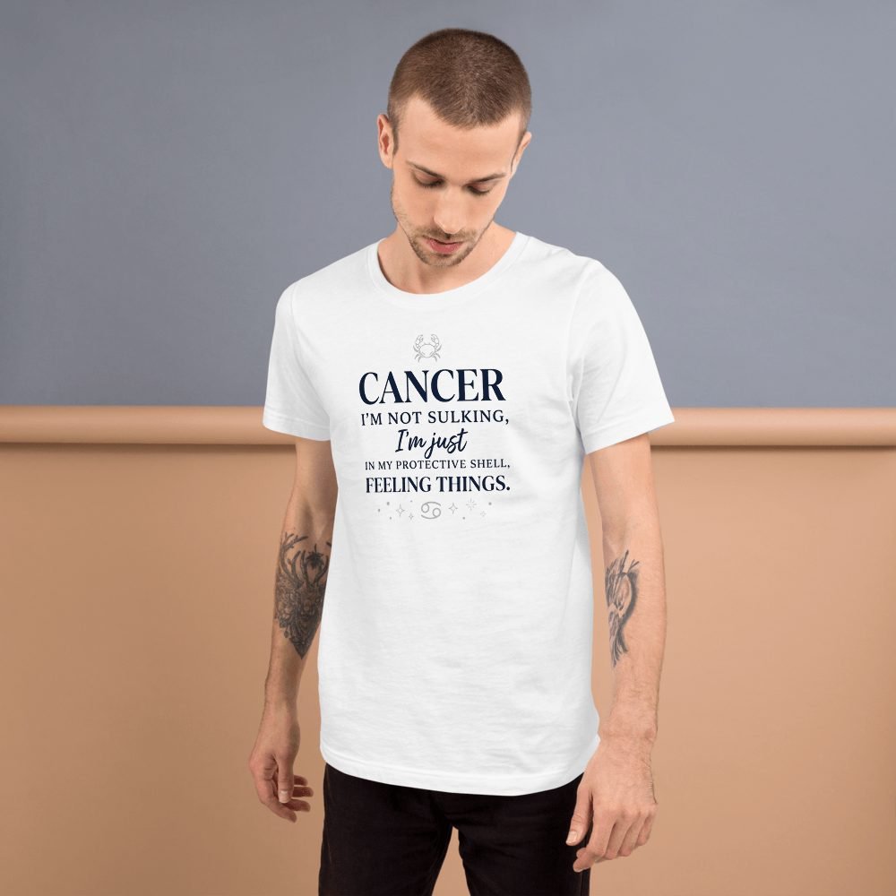Cancer Zodiac Funny Quote T-Shirt | Not Sulking, Just Feeling Things — front view