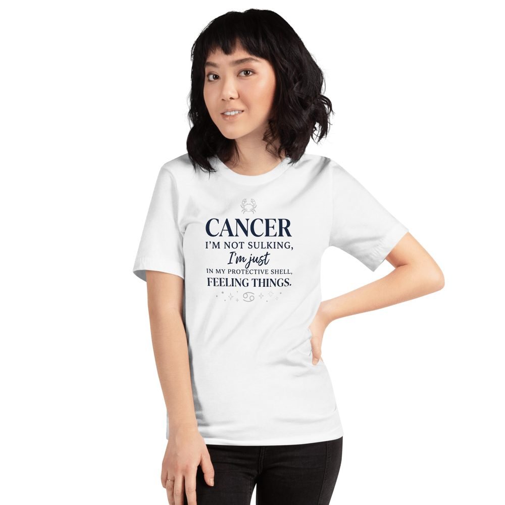 Cancer Zodiac Funny Quote T-Shirt | Not Sulking, Just Feeling Things — front view