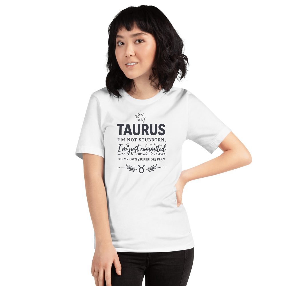 Taurus Not Stubborn Committed Superior Plan T-Shirt — front view